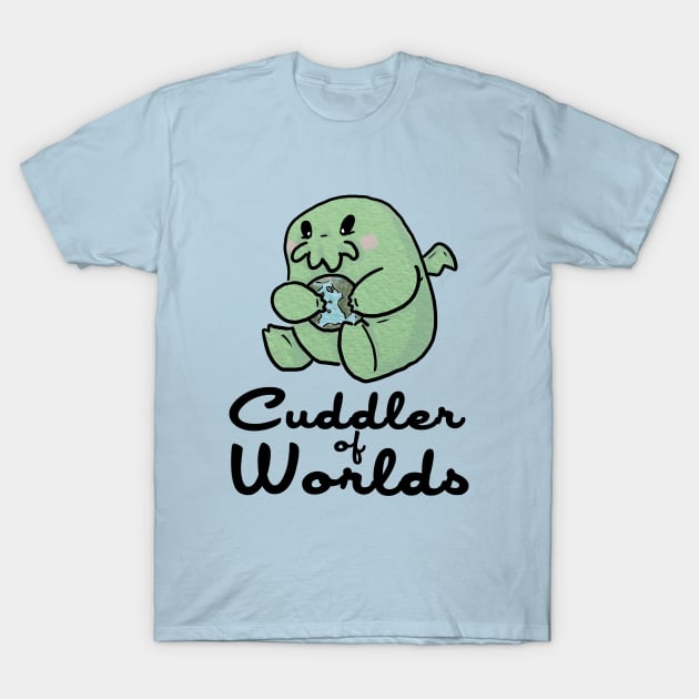 CUDDLER OF WORLDS T-Shirt by jerryfleming